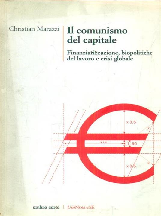 Il comunismo del capitale. Biocapitalismo, finanziarizzazione dell'economia e appropriazioni del comune - Christian Marazzi - copertina