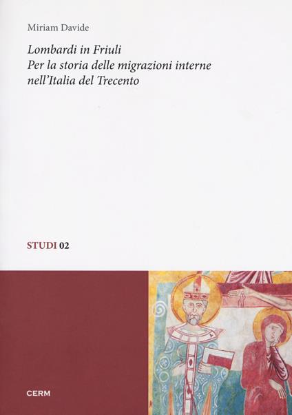 Lombardi in Friuli. Per la storia delle migrazioni interne nell'Italia del Trecento - Miriam Davide - copertina