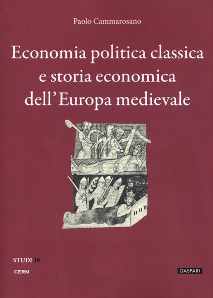 Economia politica classica e storia economica dell'Europa medievale - Paolo Cammarosano - copertina