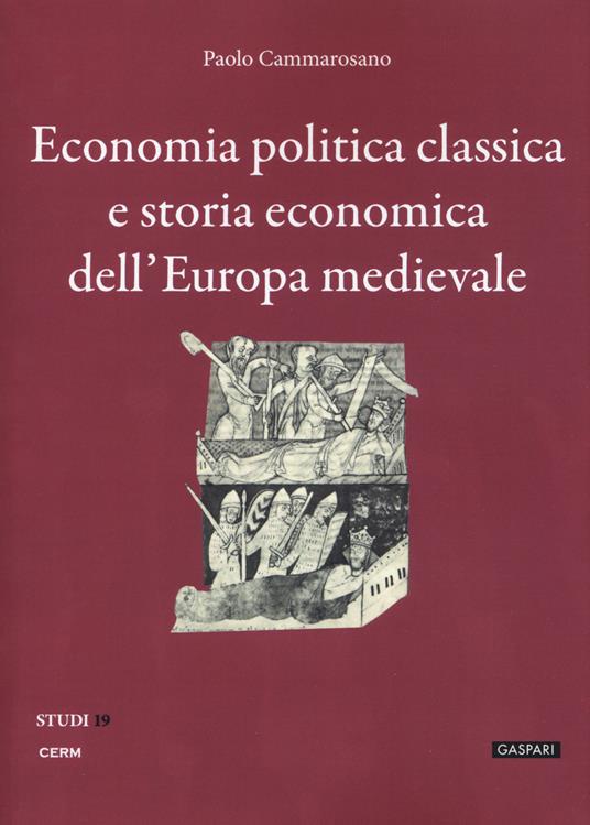 Economia politica classica e storia economica dell'Europa medievale - Paolo Cammarosano - copertina