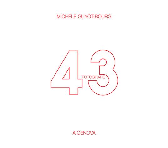 43 fotografie a Genova. Ediz. illustrata - Michele Guyot-Bourg - copertina