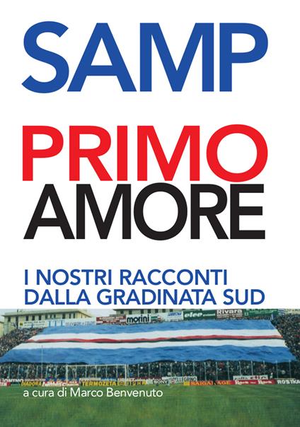 Samp primo amore. I nostri racconti dalla gradinata Sud - copertina