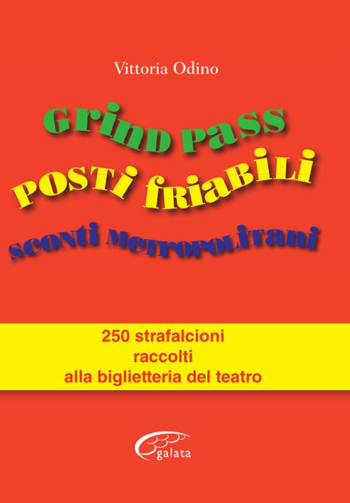 Grind Pass, posti friabili, sconti metropolitani. 250 strafalcioni raccolti alla biglietteria del teatro - Vittoria Odino - copertina
