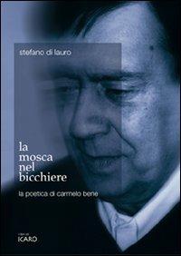 La mosca nel bicchiere. La poetica di Carmelo Bene - Stefano Di Lauro - copertina
