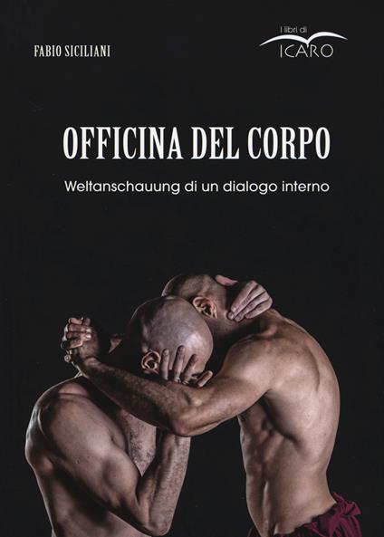 Officina del corpo. Weltanschauung di un dialogo interno - Fabio Siciliani - copertina