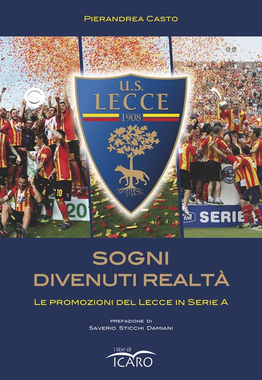 Sogni divenuti realtà. Le promozioni del Lecce in serie A - Pierandrea Casto - copertina