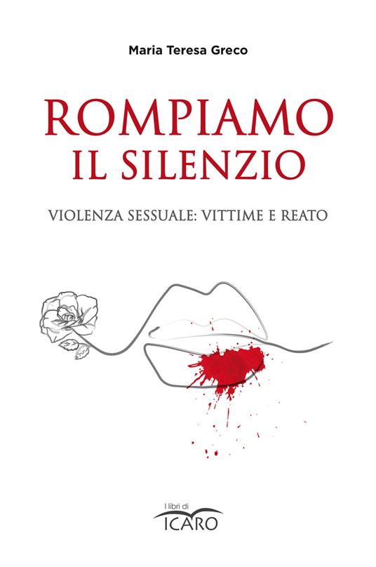Rompiamo il silenzio. Violenza sessuale: vittime e reato - Maria Teresa Greco - copertina