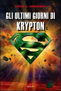 Gli ultimi giorni di Krypton - Kevin J. Anderson - copertina