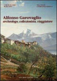 Alfonso Garovaglio. Archeologo, collezionista, viaggiatore - copertina
