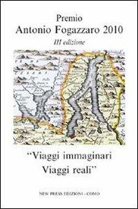Viaggi immaginari. Viaggi reali. Premio Antonio Fogazzaro 2010 - copertina
