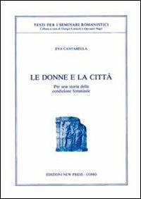 Le donne e la città. Per una storia della condizione femminile - Eva Cantarella - copertina