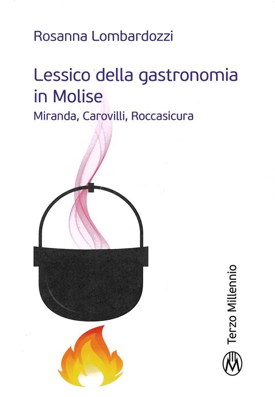 Lessico della gastronomia in Molise. Miranda, Carovilli, Roccasicura - Rosanna Lombardozzi - copertina