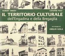 Territorio culturale dell'Engadina e della Bregaglia nei disegni di Emilio Gola