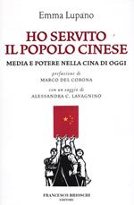 Ho servito il popolo cinese. Media e potere nella Cina di oggi