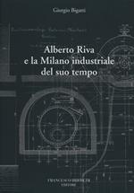 Alberto Riva e la Milano nindustriale del suo tempo