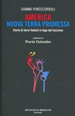 America nuova terra promessa. Storie di ebrei italiani in fuga dal fascismo