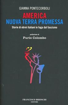 America nuova terra promessa. Storie di ebrei italiani in fuga dal fascismo