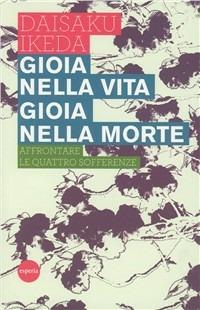 Gioia nella vita, gioia nella morte - Daisaku Ikeda - copertina