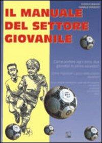 Il manuale del settore giovanile. Con DVD - Giorgio Molon,Daniele Ranzato - copertina