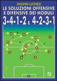 Le soluzioni offensive e difensive dei moduli 3-4-1-2 e 4-2-3-1. Con DVD - Massimo Lucchesi - copertina