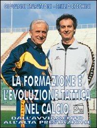 La formazione e l'evoluzione tattica nel calcio. Dall'avviamento all'alta prestazione - Giovanni Trapattoni,Emilio Cecchini - copertina