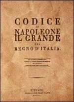Codice di Napoleone il Grande per Regno d'Italia (rist. anast. Firenze, 1806)