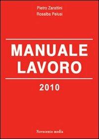 Manuale lavoro 2010 - Pietro Zarattini,Rosalba Pelusi - copertina