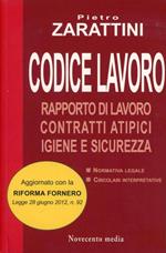 Codice lavoro. Rapporto di lavoro, contratti atipici, igiene e sicurezza