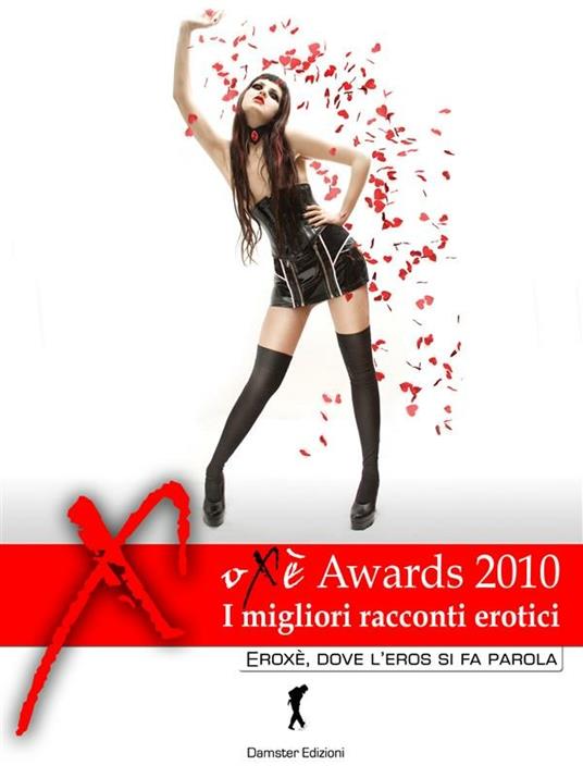 Oxè awards duemiladieci. I migliori racconti erotici italiani - V.V.A.A. - ebook