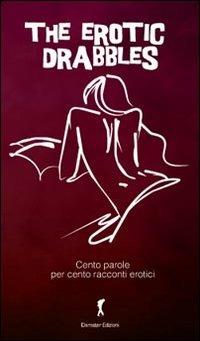 The erotic drabbles 2012. Cento racconti erotici di cento parole - copertina