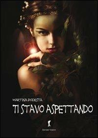 Ti stavo aspettando - Martina Podestà - copertina
