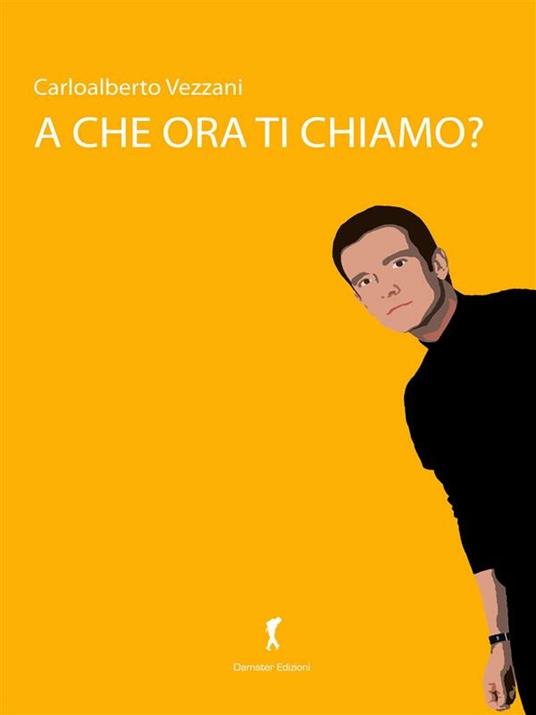 A che ora ti chiamo? - Carloalberto Vezzani - ebook