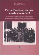 Peter Pan ha deciso: vuole crescere! Ricostruire la relazione educativa scuola-famiglia nella prospettiva dell'educazione alla responsabilità.