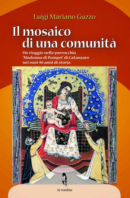 Il mosaico di una comunità. Un viaggio nella parrocchia «Madonna di Pompei» di Catanzaro nei suoi 40 anni di storia - Luigi Mariano Guzzo - copertina