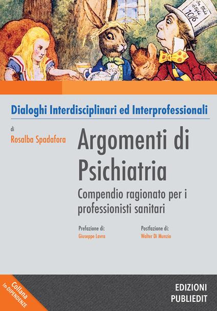 Argomenti di psichiatria. Compendio ragionato per i professionisti sanitari e gli studenti. Dialoghi interdisciplinari ed interprofessionali - Spadafora Rosalba - copertina