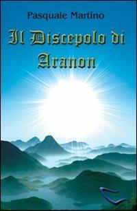 Il discepolo di Aranon - Pasquale Martino - copertina