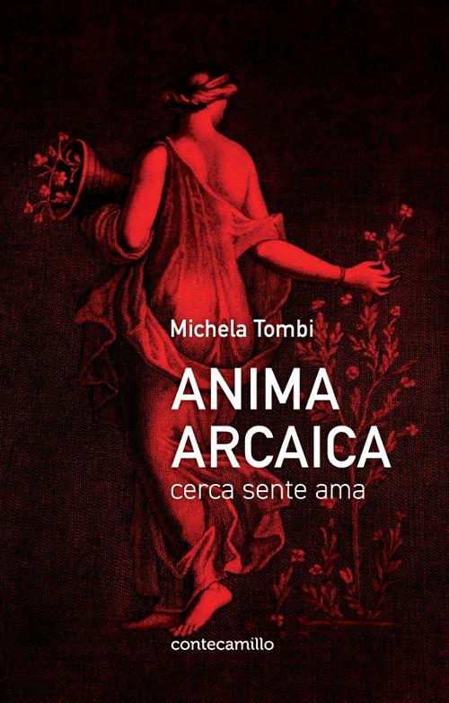 Anima arcaica. Cerca sente ama - Michela Tombi - copertina
