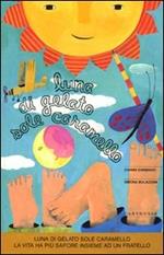 Luna di gelato sole caramello. La vita ha più sapore insieme a un fratello