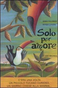 Solo per amore - Sabina Colloredo,Patrizia La Porta - copertina