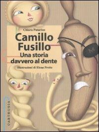 Camillo Fusillo. Una storia davvero al dente - Chiara Patarino - copertina