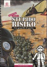 StupidoRisiko. Una geografia di guerra - Patrizia Pasqui,Paolo Rui - copertina