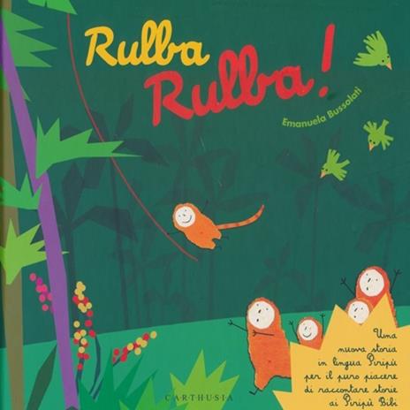 Rulba rulba! Una nuova storia in lingua Piripù per il puro piacere di raccontare storie ai Piripù Bibi. Ediz. a colori - Emanuela Bussolati - copertina