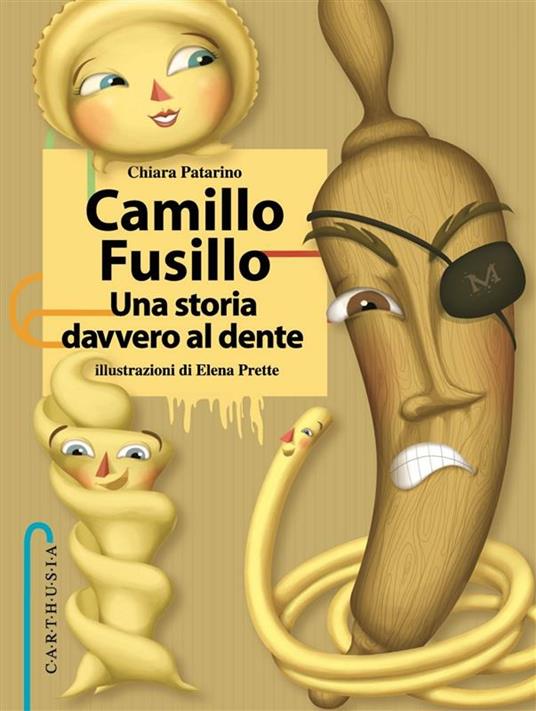 Camillo Fusillo. Una storia davvero al dente - Chiara Patarino,E. Prette - ebook