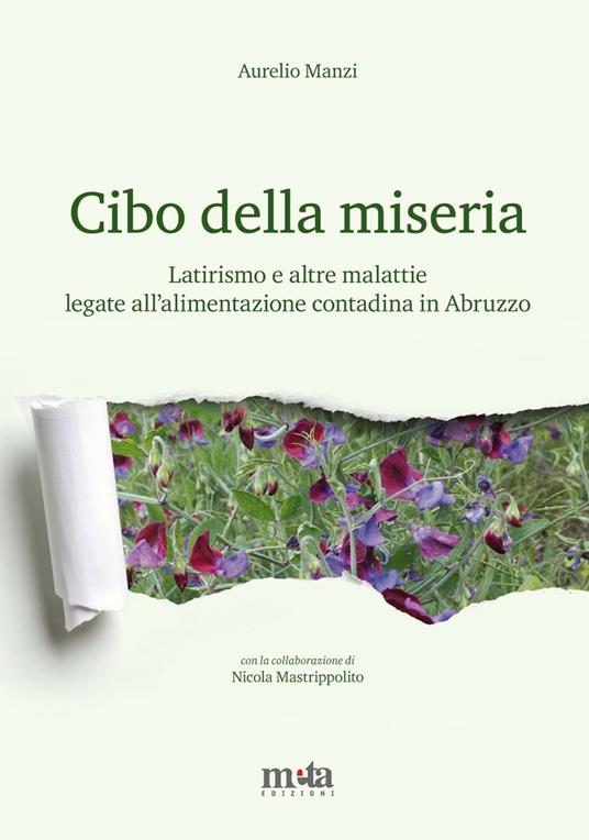 Cibo della miseria. Latirismo e altre malattie legate all'alimentazione contadina in Abruzzo - Aurelio Manzi - copertina