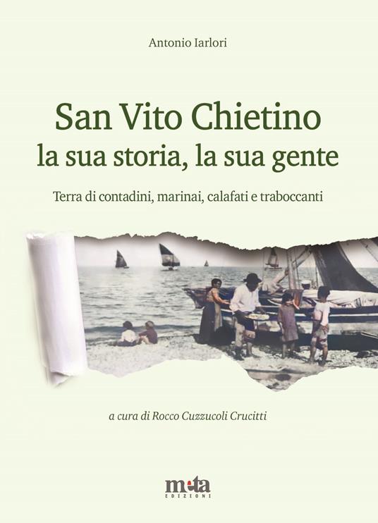 San Vito Chietino la sua storia, la sua gente. Terra di contadini, marinai, calafati e traboccanti - Antonio Iarlori - copertina