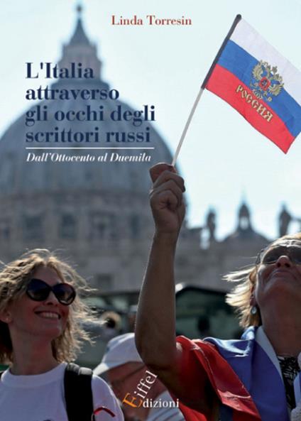L' Italia attraverso gli occhi degli scrittori russi. Dall'Ottocento al Duemila - Linda Torresin - copertina