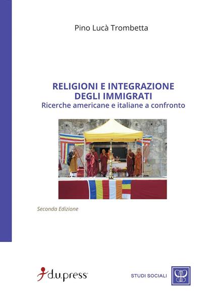 Religioni e integrazione degli immigrati. Ricerche americane e italiane a confronto - Pino Lucà Trombetta - copertina