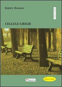 Cellule grigie - Roberto Rimondini - copertina