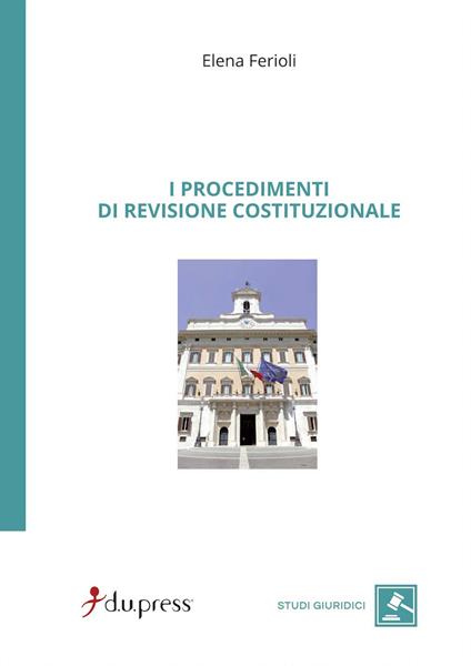 I procedimenti di revisione costituzionale - Elena Ferioli - copertina