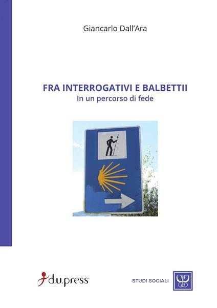 Fra interrogativi e balbettii in un percorso di fede - Giancarlo Dall'Ara - copertina